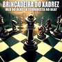 Brincadeira Do Xadrez (Explicit)