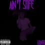 Ain't Safe (Explicit)