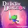 Die in the Dungeon (Original Game Soundtrack)