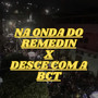 MTG - NA ONDA DO REMEDIN X DESCE COM A BCT (Explicit)