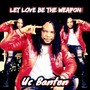 Let Love Be The Weapon