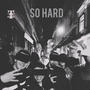 So Hard (Explicit)