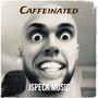 Caffeinated (Explicit)