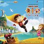 Mighty Raju Rio Calling (Original Motion Picture Soundtrack)