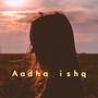 Aadha Ishq (Explicit)