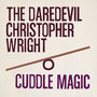 The Daredevil Christopher Wright / Cuddle Magic