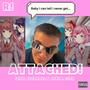 Attached! (feat. Eternally Akki & ch4r) [Explicit]