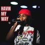 Havin My Way (Explicit)