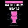 Bathroom Beats