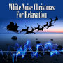 White Noise Christmas for Relaxation