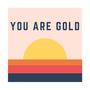 You Are Gold