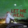 Let Me Heal (Explicit)