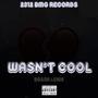 Wasn't Cool (Explicit)