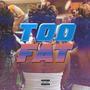 Too Fat (Explicit)