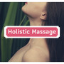 Holistic Massage - Peaceful Music & Relaxing Sounds of Nature for Aromatherapy