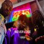 Never Lose (Explicit)