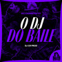 O DJ do Baile (Explicit)