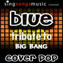 Blue (Tribute to Big Bang)