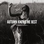 Autumn Knows Me Best