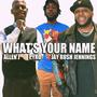 What Is Your Name (feat. Jay Rush Jennings & PyroDhattFye) [Official Remix]