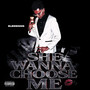 She Wanna Choose Me (Explicit)