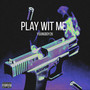 Play Wit Me (Explicit)