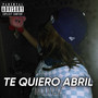 TE QUIERO ABRIL (Explicit)