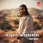 Jesus Is Wonderful (feat. Joel Bose)