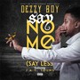 Say No Mo (Say Less) [feat. J.A.Y. Young]