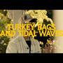 Turkey bags & tidal waves (Explicit)