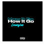 How it go (Explicit)