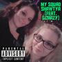 My Squad (feat. Gcrazy) [Explicit]