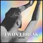 I Won't Break