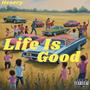 LIFE IS GOOD (Explicit)