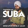 SUBA (Singh Upon the Beat Again)