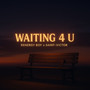 Waiting 4 U