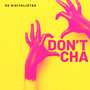 Don't Cha (DJ Style Mix)