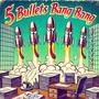 5 Bullets Bang Bang (Explicit)