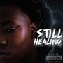 STILL HEALING (Explicit)