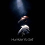 Humble Yo Self