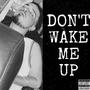 DON'T WAKE ME UP (Explicit)