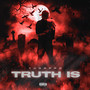 Truth Is (Explicit)