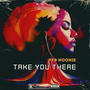 Take You There
