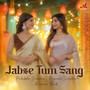 Jabse Tum Sang