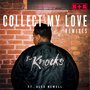 Collect My Love (feat. Alex Newell) (Remixes) [Explicit]