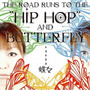 The road runs to the ”HIP HOP” and ”BUTTERFLY”