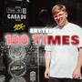 100 Times (Explicit)