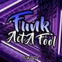 Funk Act A Fool (Explicit)