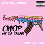 Chop Wit Da Cream (Explicit)