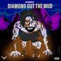 Diamond Out The Mud (Explicit)